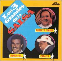 Roberto Torres, Henry Fiol  Papaito - Los 3 Grandes de la Salsa - Los 3 Grandes de la Salsa.jpeg