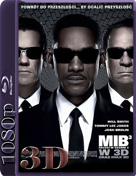 3 Filmy 3D SBS miniHD 1080p - Faceci w Czerni 3 2012BluRay.3D.SBS.1080p.Lektor PL.jpg