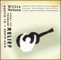 2005 - Songs for Tsunami Relief Austin to South Asia - Willie Nelson - Songs For Tsunami Relief 2005 - Front.jpg